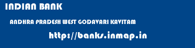INDIAN BANK  ANDHRA PRADESH WEST GODAVARI KAVITAM   banks information 